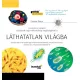 Láthatatlan világ. Ismeretterjesztő könyv